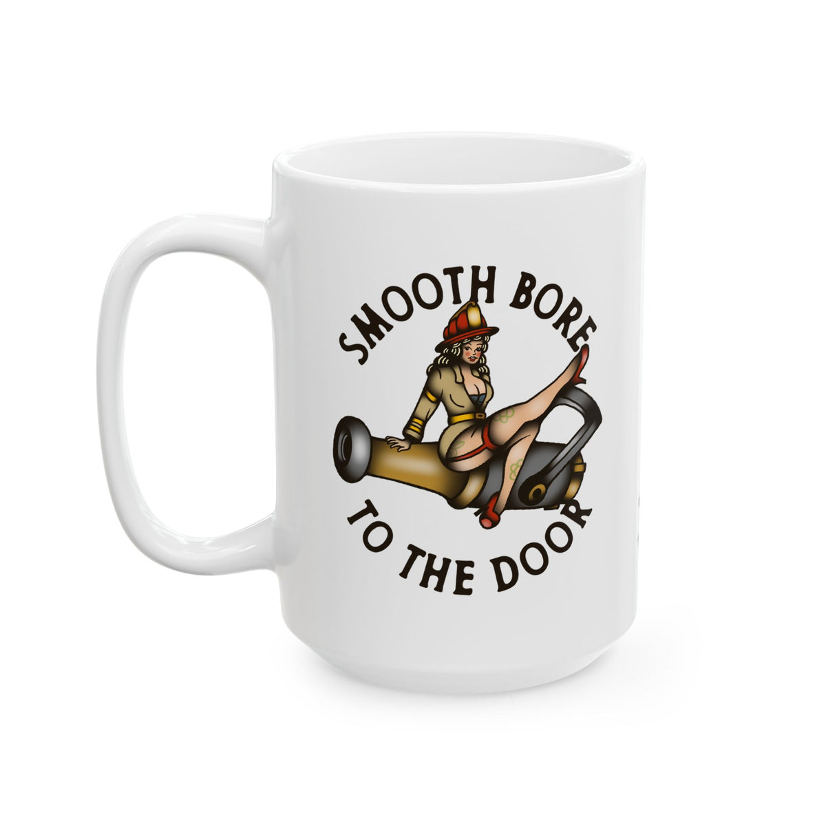 "Smooth Bore to the Door" Firefighter Coffee Mug