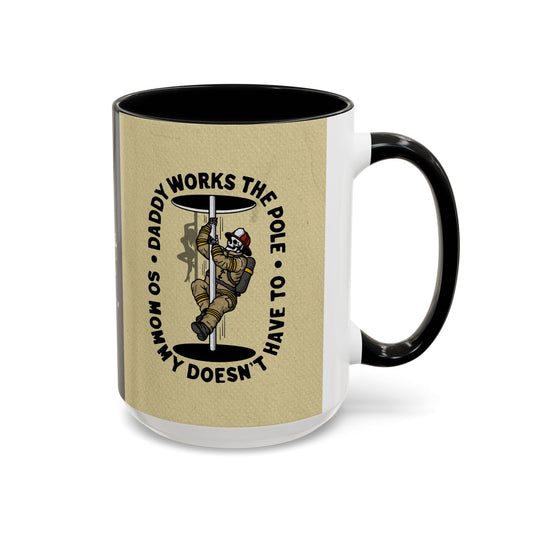 "Daddy Works the Pole" Firefighter Coffee Mug 15oz
