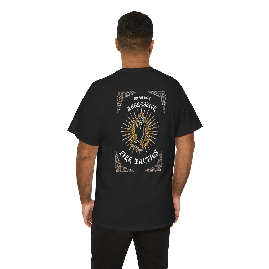 Pray for Aggressive Fire Tactics Heavy Cotton Tee