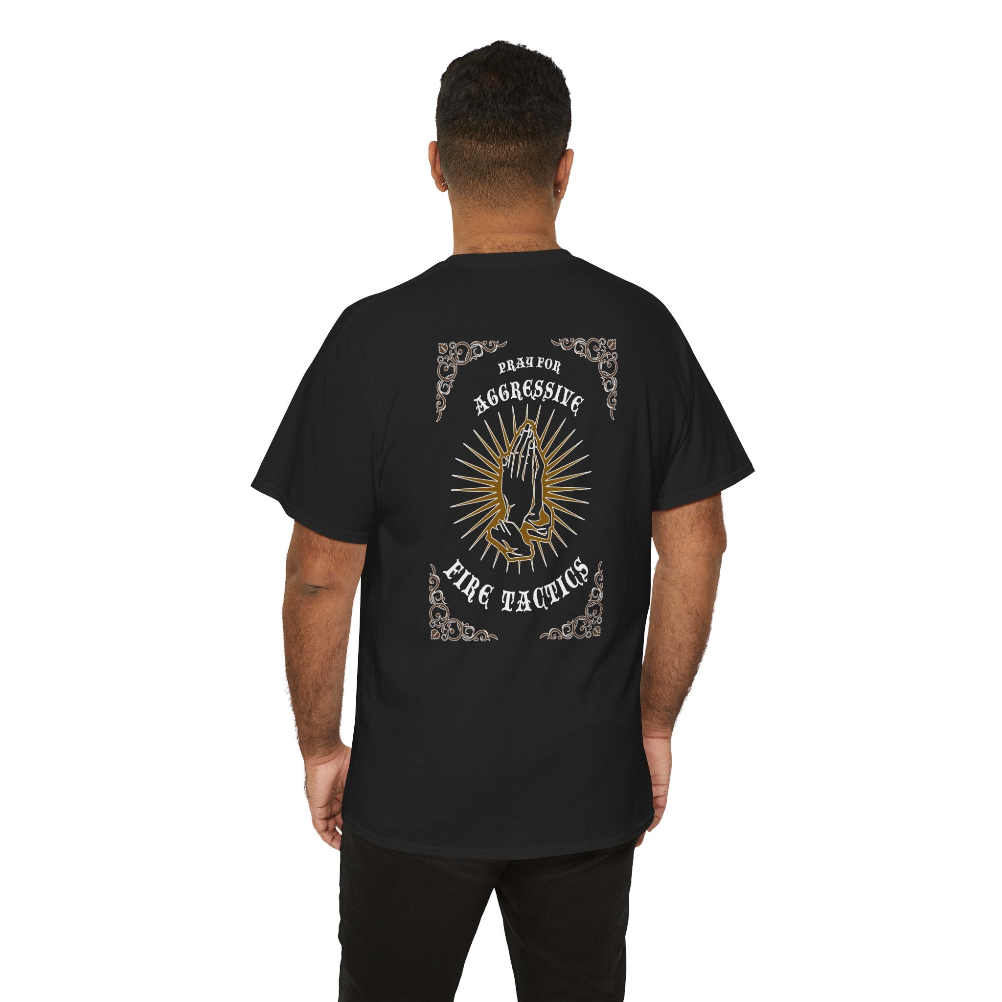Pray for Aggressive Fire Tactics Heavy Cotton Tee