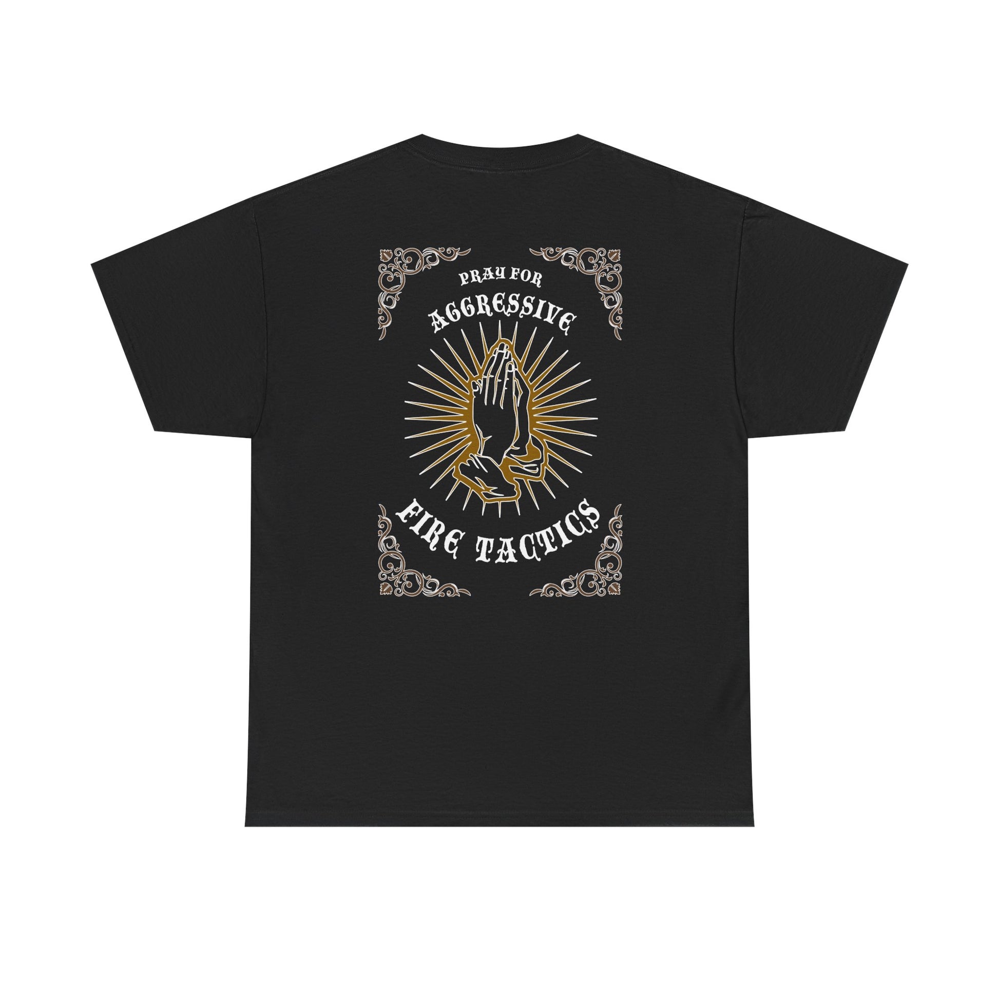 Pray for Aggressive Fire Tactics Heavy Cotton Tee