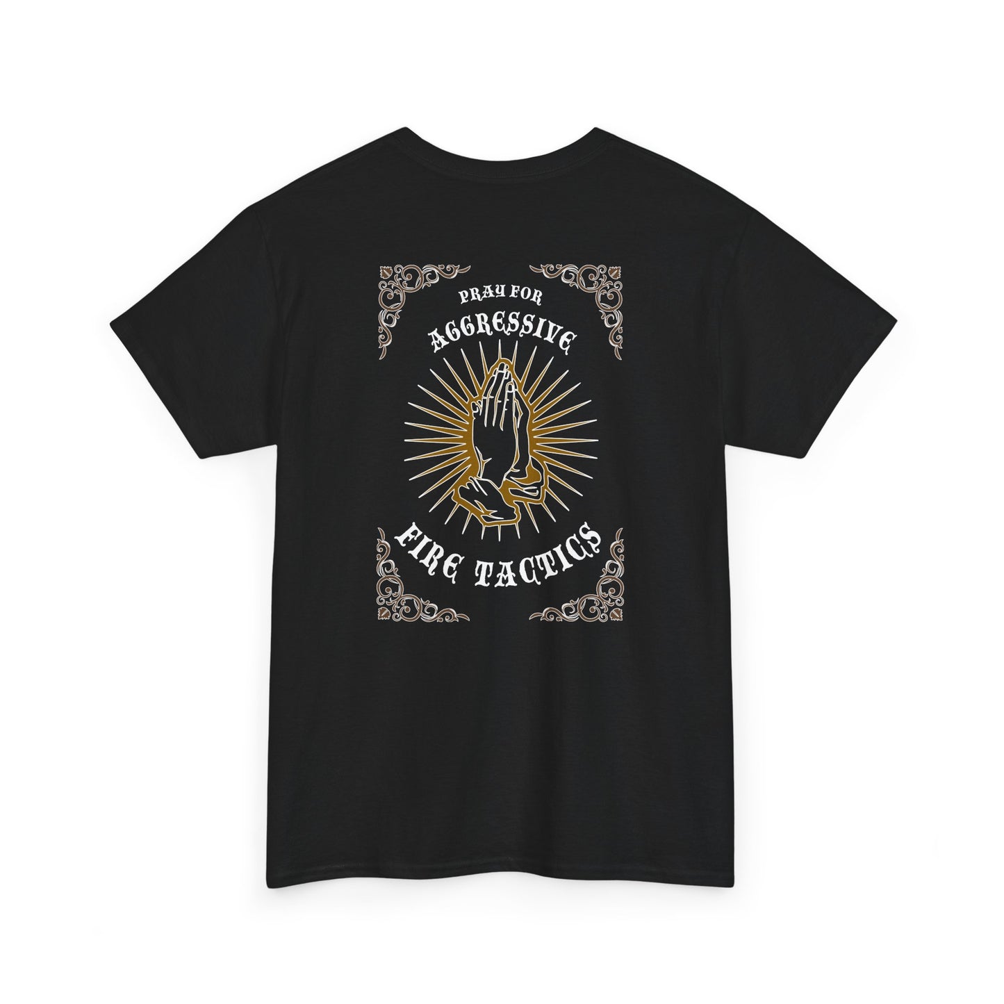 Pray for Aggressive Fire Tactics Heavy Cotton Tee