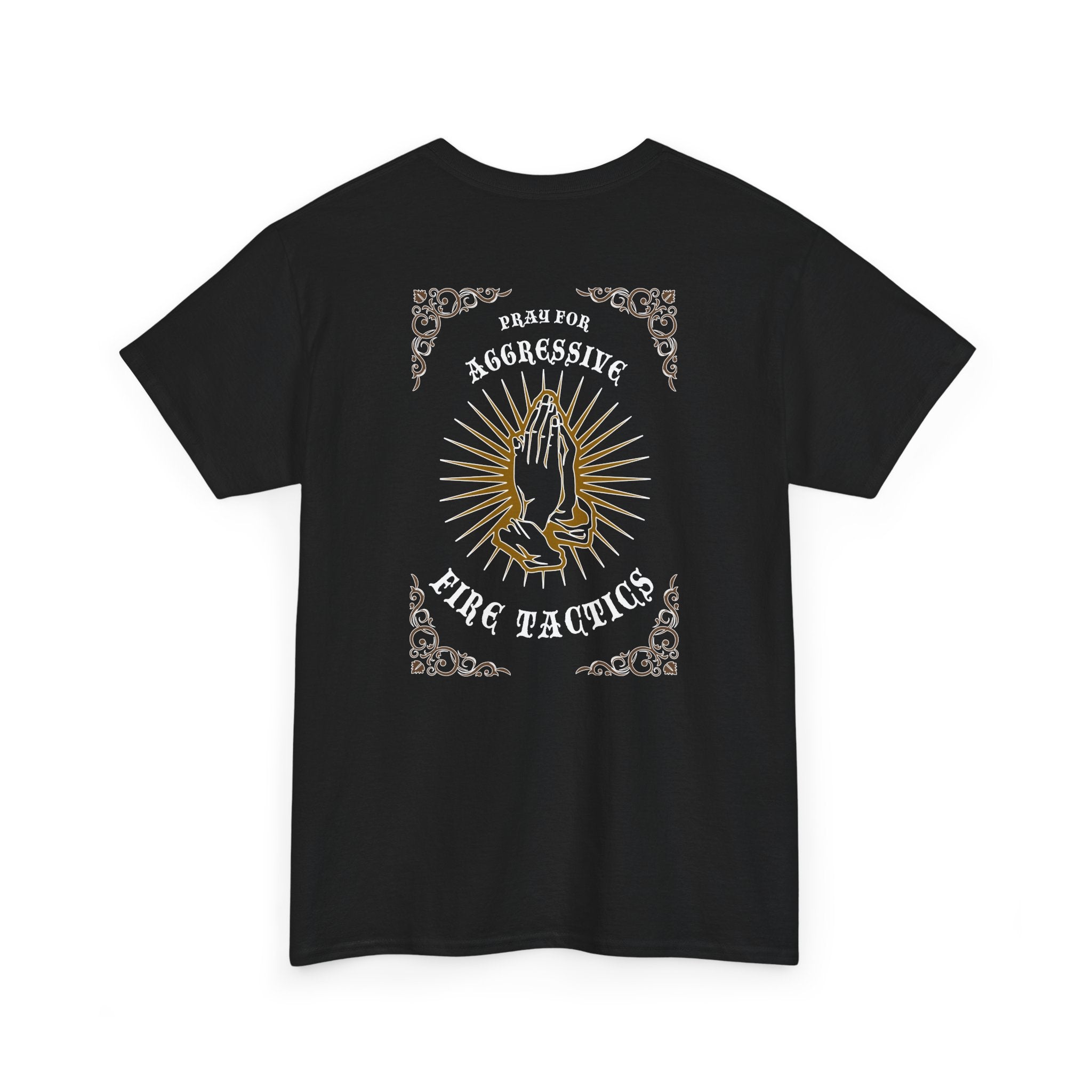 Pray for Aggressive Fire Tactics Heavy Cotton Tee