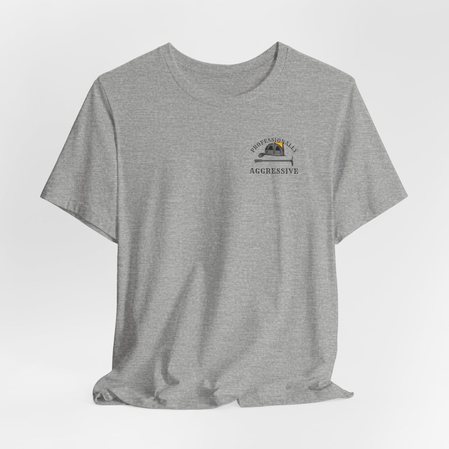 Professionally Aggressive Firefighting Tee — 'Professionally Aggressive'
