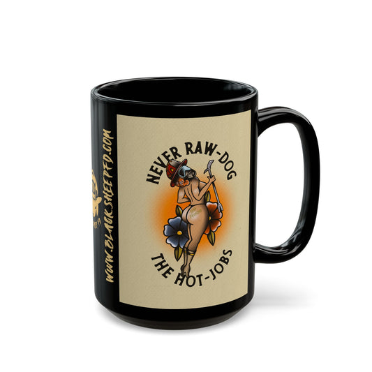 "Never Raw Dog The Hot Jobs" 15oz Coffee Mug