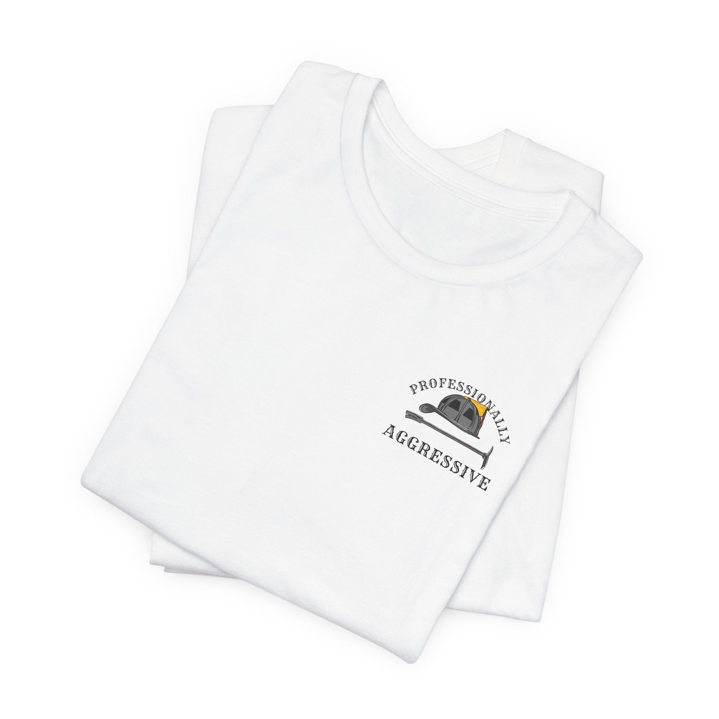 Professionally Aggressive Firefighting Tee — 'Professionally Aggressive'