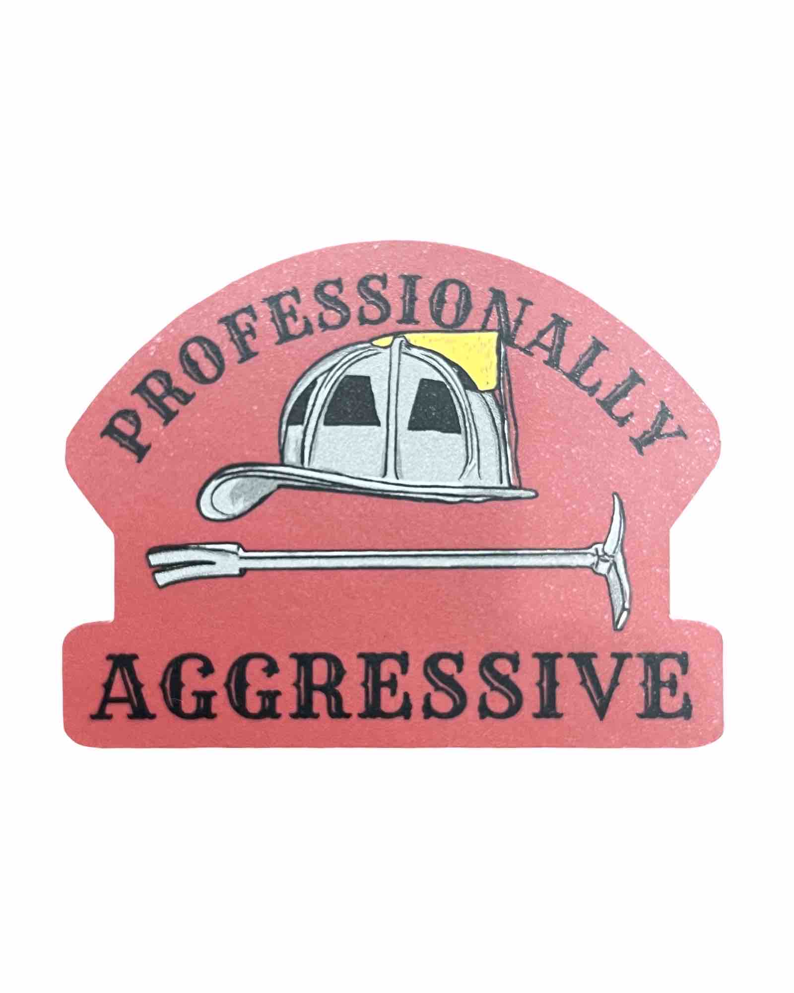 "Professionally Aggressive" Sticker