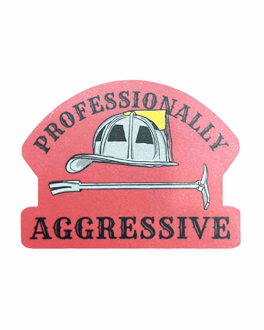 "Professionally Aggressive" Sticker