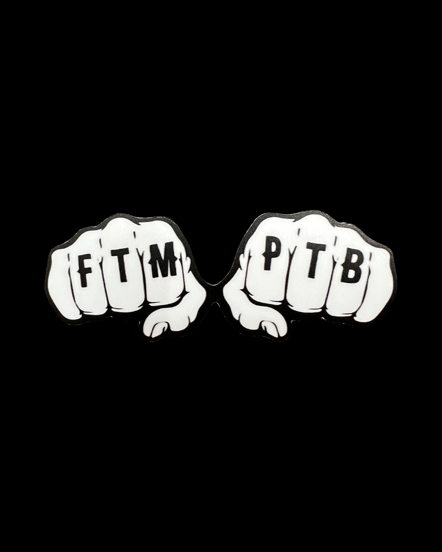 FTM PTB Fist Tat Sticker