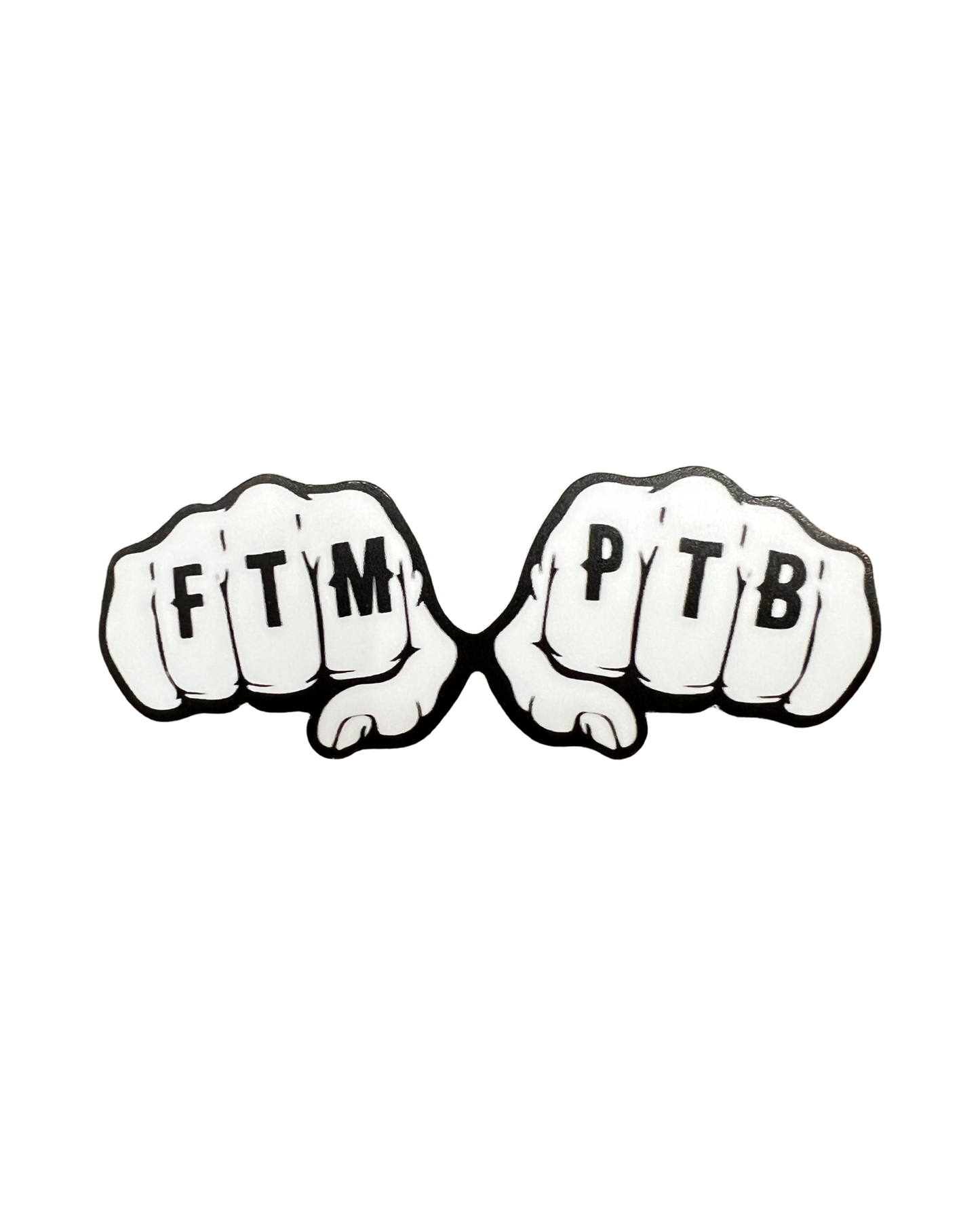 FTM PTB Fist Tat Sticker