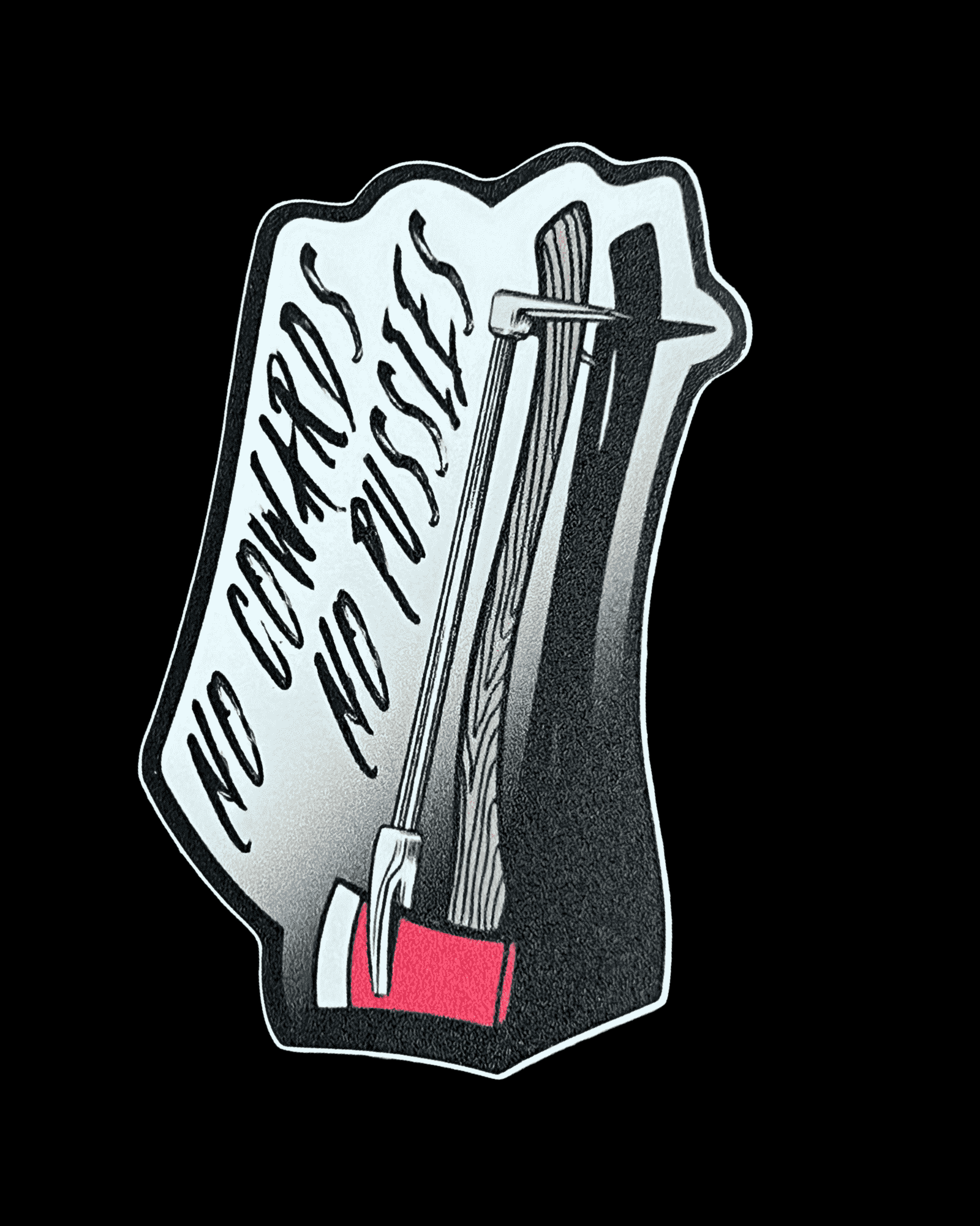No Cowards No Pussies Sticker