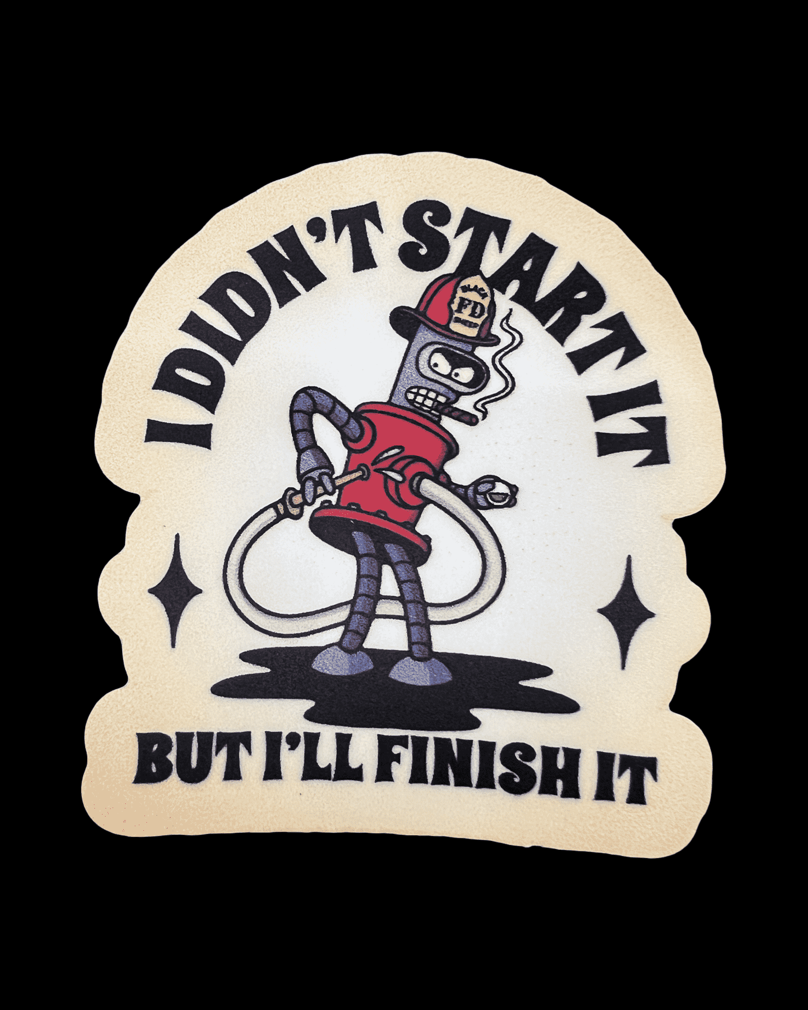 Bender "I Didn't Start It, But I'll Finish It" Sticker