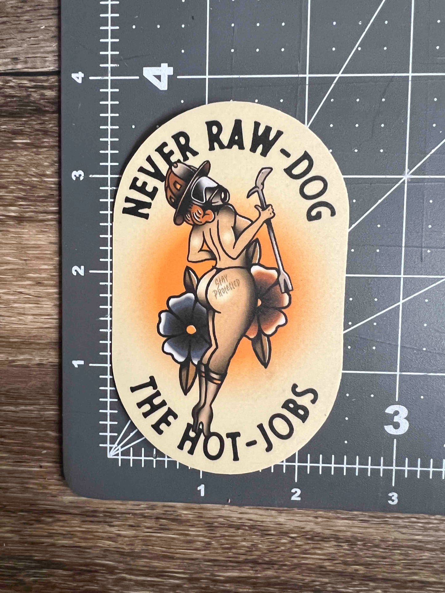 Never Raw Dog The Hot Jobs STICKER